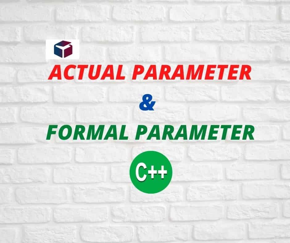 Actual Parameters and Formal Parameters in C