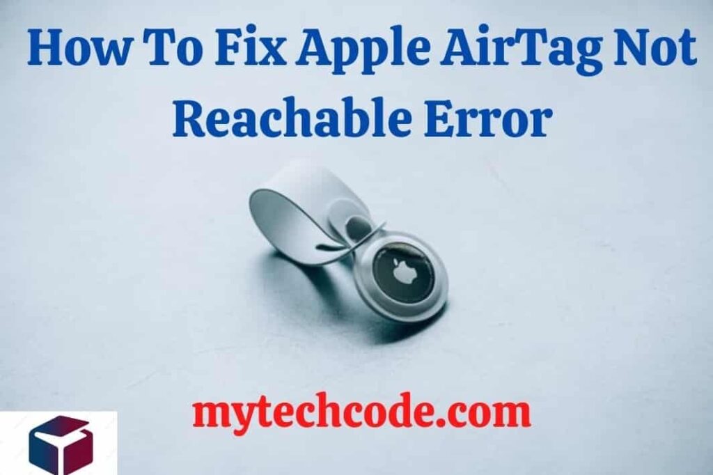 How to solve AirTag not reachable error