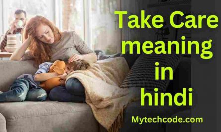 Take Care meaning in hindi | Take Care का मतलब क्या होता है?