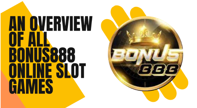 An overview of all Bonus888 online slot games