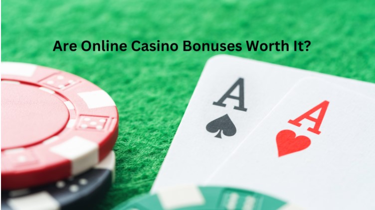 Are online casino Bonuses Worth It?