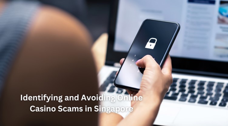 Identifying and Avoiding Online Casino Scams in Singapore