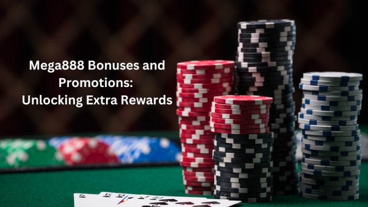 Mega888 Bonuses and Promotions: Unlocking Extra Rewards