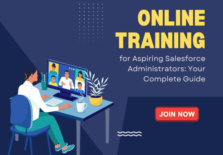 Online Training for Aspiring Salesforce Administrators: Your Complete Guide